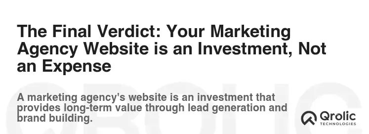 The Final Verdict: Your Marketing Agency Website is an Investment, Not an Expense