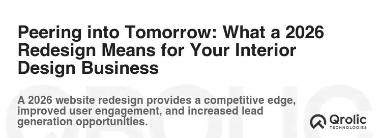 Peering into Tomorrow: What a 2026 Redesign Means for Your Interior Design Business