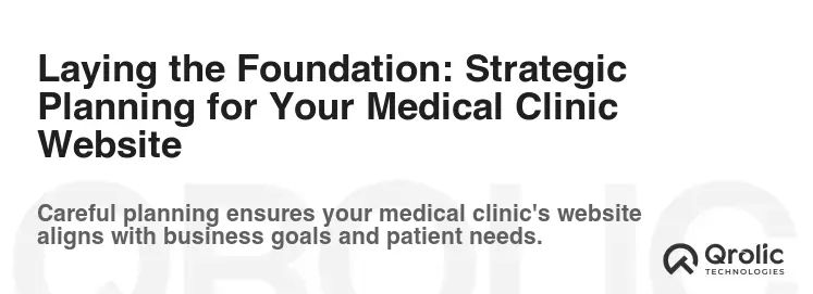Laying the Foundation: Strategic Planning for Your Medical Clinic Website