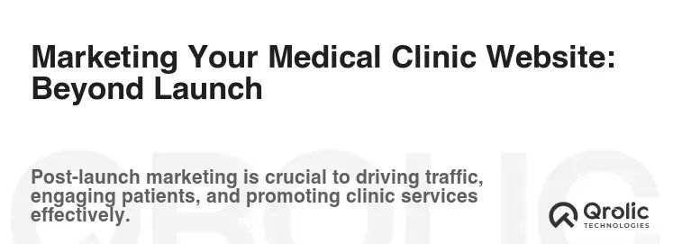 Marketing Your Medical Clinic Website: Beyond Launch