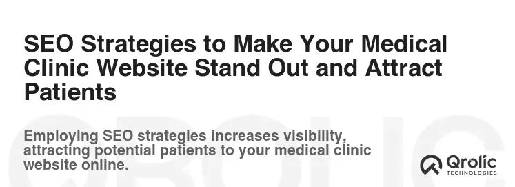 SEO Strategies to Make Your Medical Clinic Website Stand Out and Attract Patients