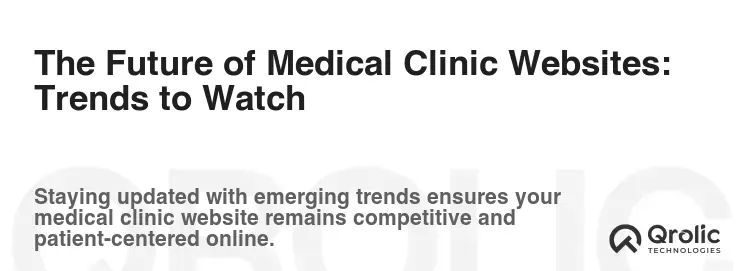 The Future of Medical Clinic Websites: Trends to Watch