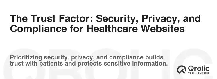 The Trust Factor: Security, Privacy, and Compliance for Healthcare Websites
