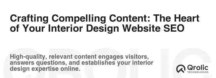 Crafting Compelling Content: The Heart of Your Interior Design Website SEO