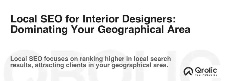 Local SEO for Interior Designers: Dominating Your Geographical Area