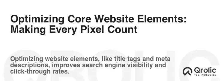 Optimizing Core Website Elements: Making Every Pixel Count
