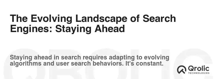 The Evolving Landscape of Search Engines: Staying Ahead