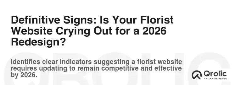 Definitive Signs: Is Your Florist Website Crying Out for a 2026 Redesign?