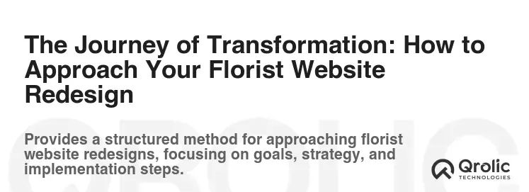 The Journey of Transformation: How to Approach Your Florist Website Redesign