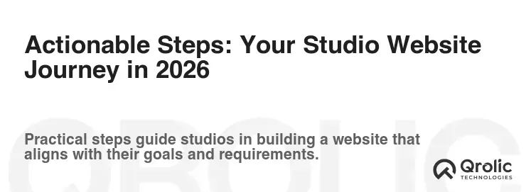 Actionable Steps: Your Studio Website Journey in 2026