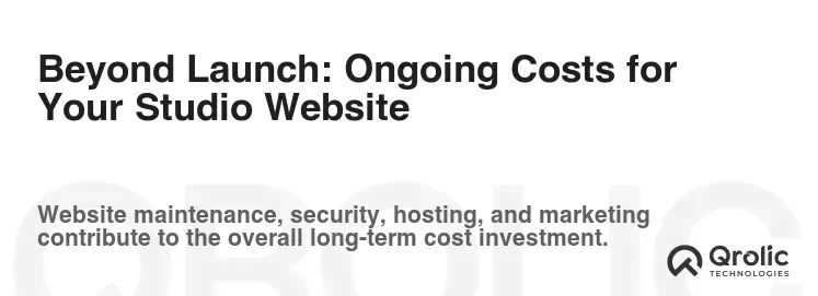 Beyond Launch: Ongoing Costs for Your Studio Website