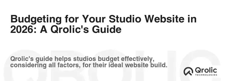 Budgeting for Your Studio Website in 2026: A Qrolic's Guide