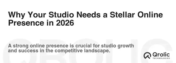 Why Your Studio Needs a Stellar Online Presence in 2026