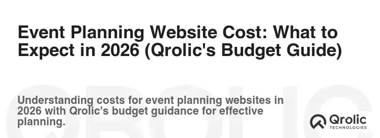 Event Planning Website Cost: What to Expect in 2026 (Qrolic's Budget Guide)