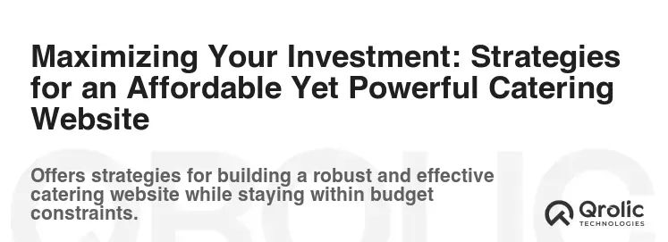 Maximizing Your Investment: Strategies for an Affordable Yet Powerful Catering Website