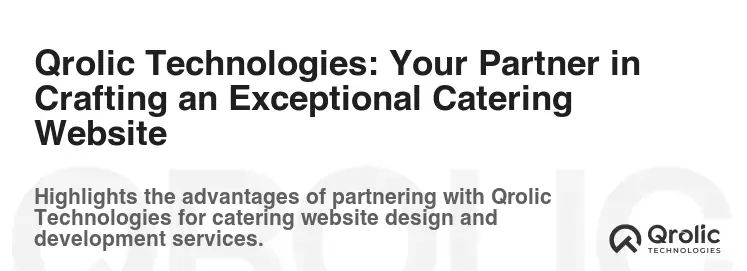 Qrolic Technologies: Your Partner in Crafting an Exceptional Catering Website