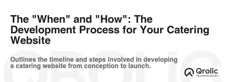 The "When" and "How": The Development Process for Your Catering Website