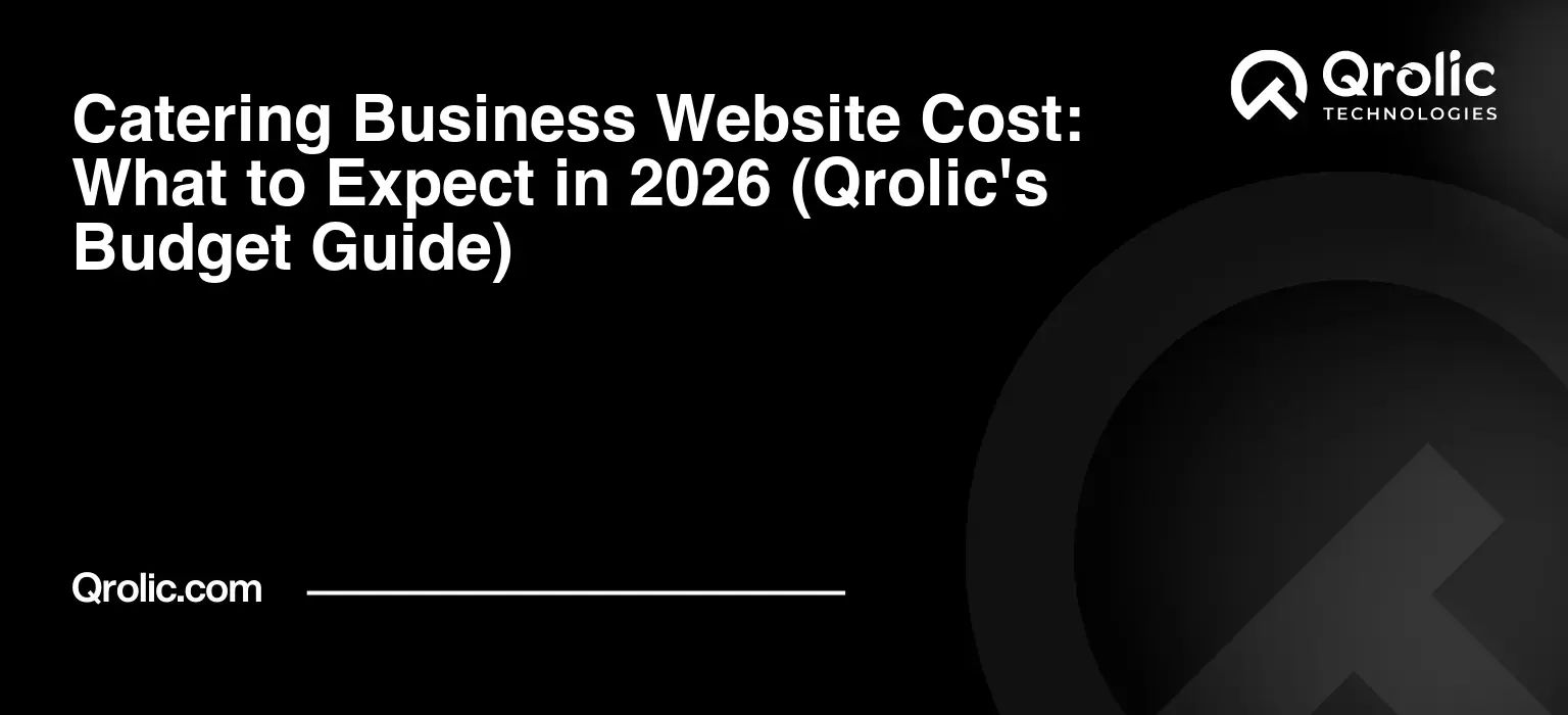 Catering Business Website Cost: What to Expect in 2026 (Qrolic’s Budget Guide)