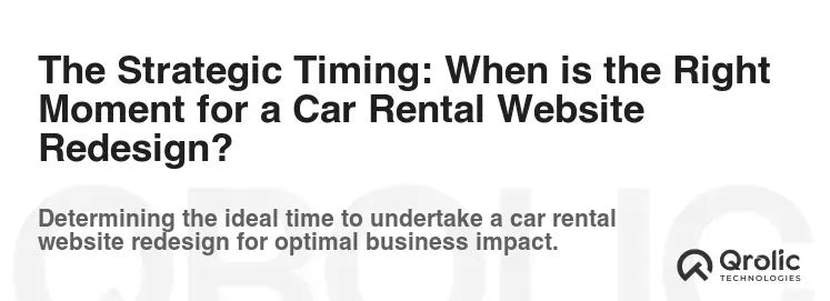 The Strategic Timing: When is the Right Moment for a Car Rental Website Redesign? The Strategic Timing: When is the Right Moment for a Car Rental Website Redesign?