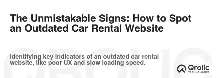 The Unmistakable Signs: How to Spot an Outdated Car Rental Website The Unmistakable Signs: How to Spot an Outdated Car Rental Website