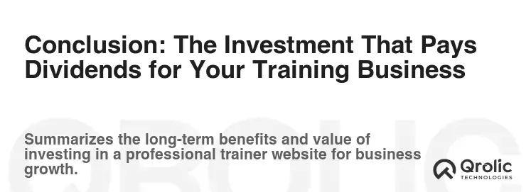 Conclusion: The Investment That Pays Dividends for Your Training Business Conclusion: The Investment That Pays Dividends for Your Training Business