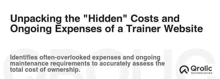 Unpacking the "Hidden" Costs and Ongoing Expenses of a Trainer Website Unpacking the "Hidden" Costs and Ongoing Expenses of a Trainer Website