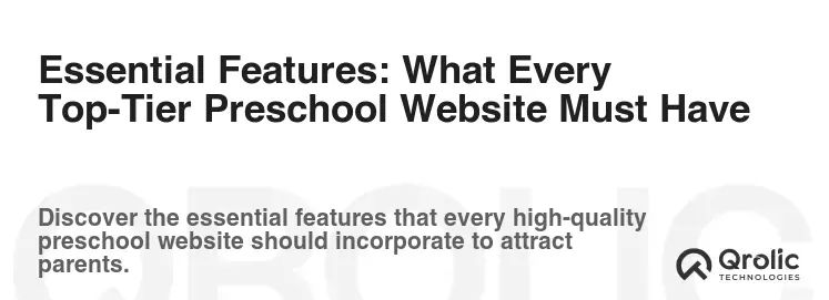 Essential Features: What Every Top-Tier Preschool Website Must Have Essential Features: What Every Top-Tier Preschool Website Must Have