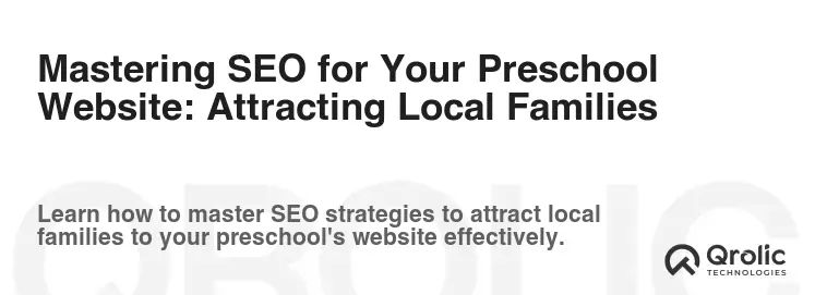 Mastering SEO for Your Preschool Website: Attracting Local Families Mastering SEO for Your Preschool Website: Attracting Local Families