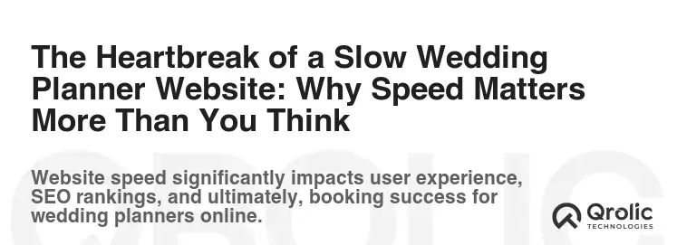 The Heartbreak of a Slow Wedding Planner Website: Why Speed Matters More Than You Think The Heartbreak of a Slow Wedding Planner Website: Why Speed Matters More Than You Think