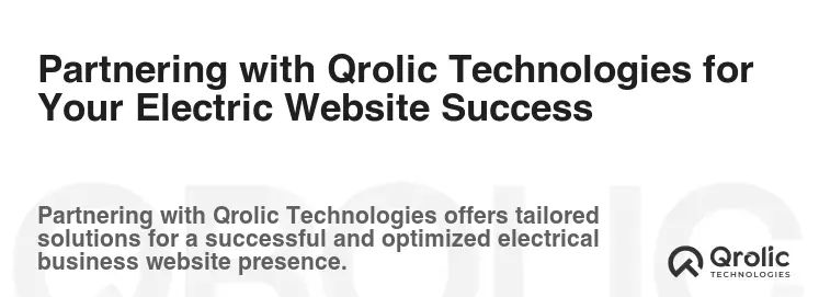 Partnering with Qrolic Technologies for Your Electric Website Success