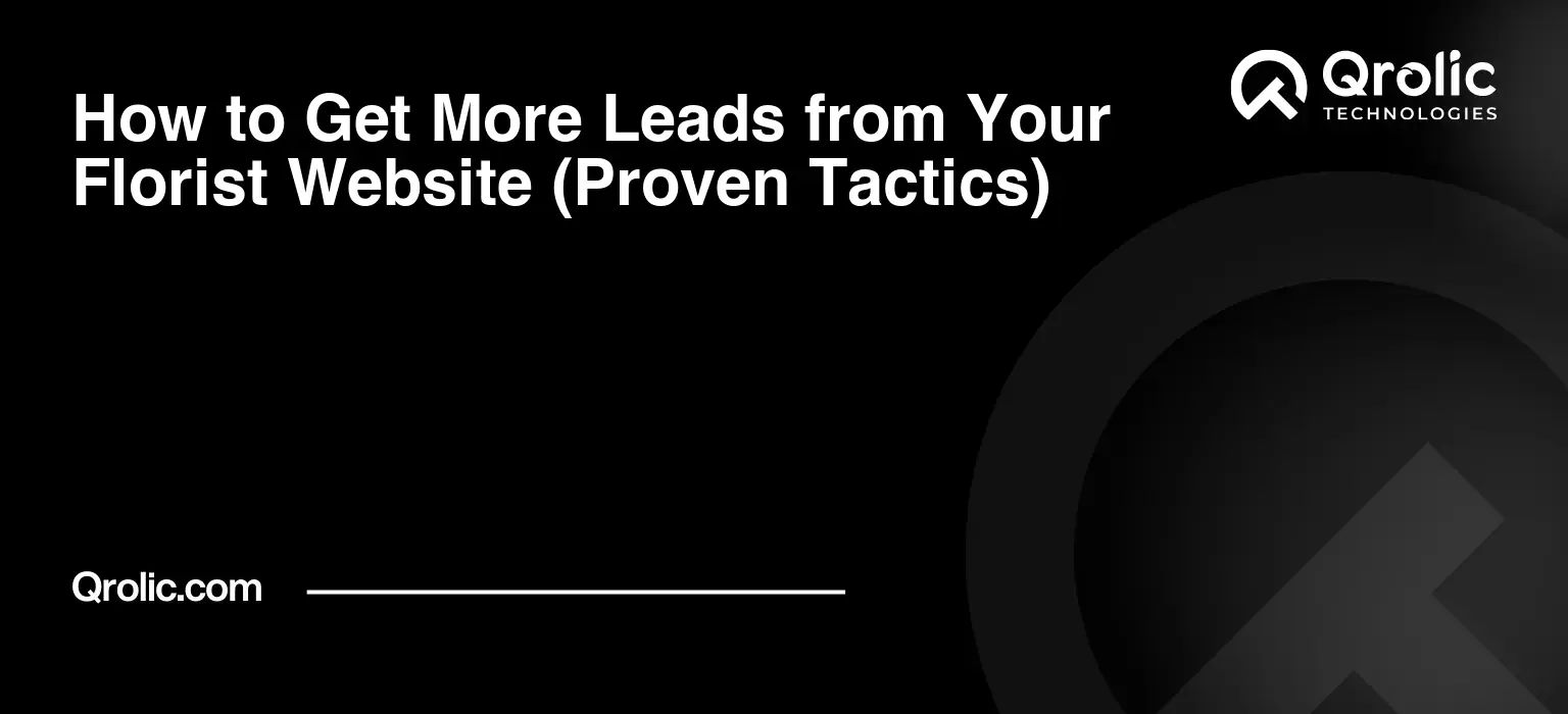 How-to-Get-More-Leads-from-Your-Florist-Website-Proven-Tactics-Featured-Image