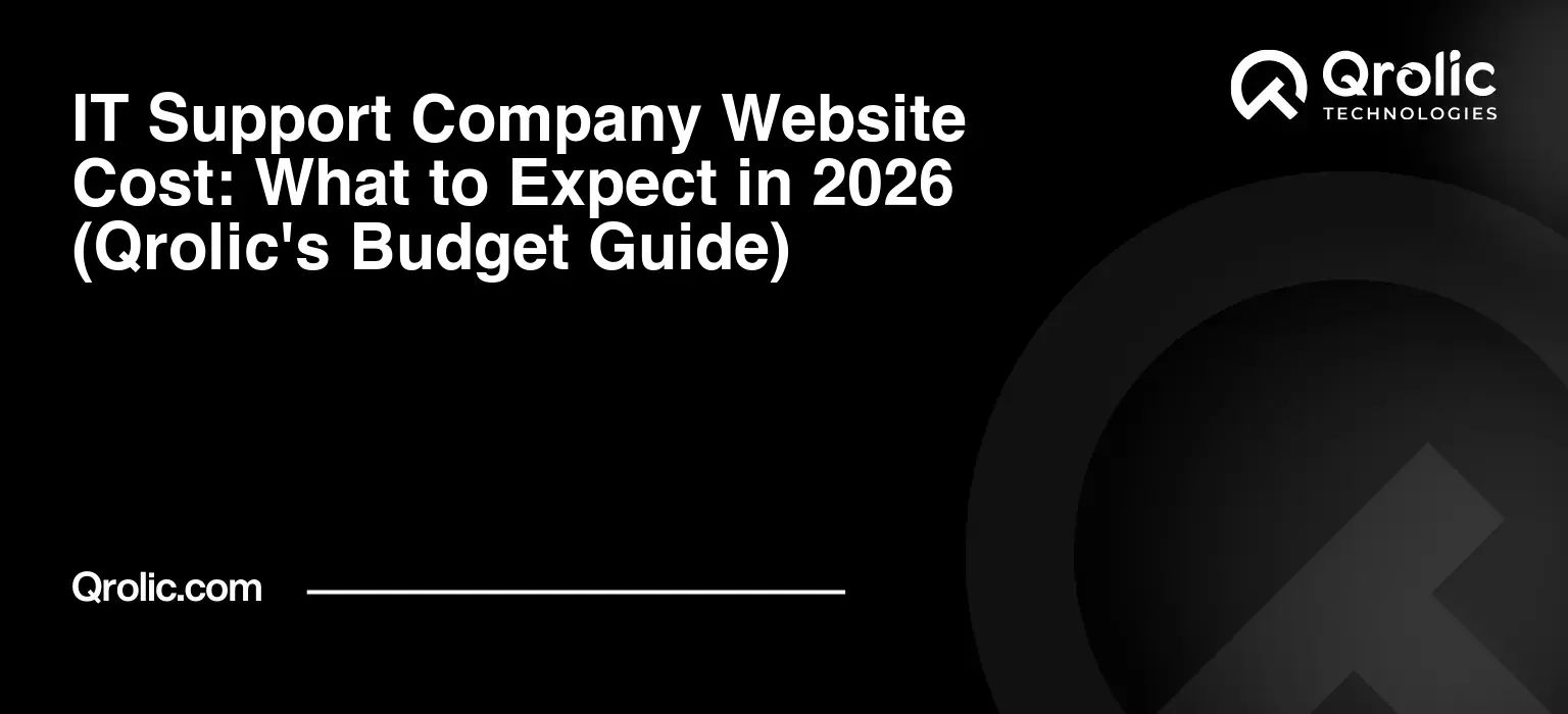 IT Support Company Website Cost: What to Expect in 2026 (Qrolic’s Budget Guide)
