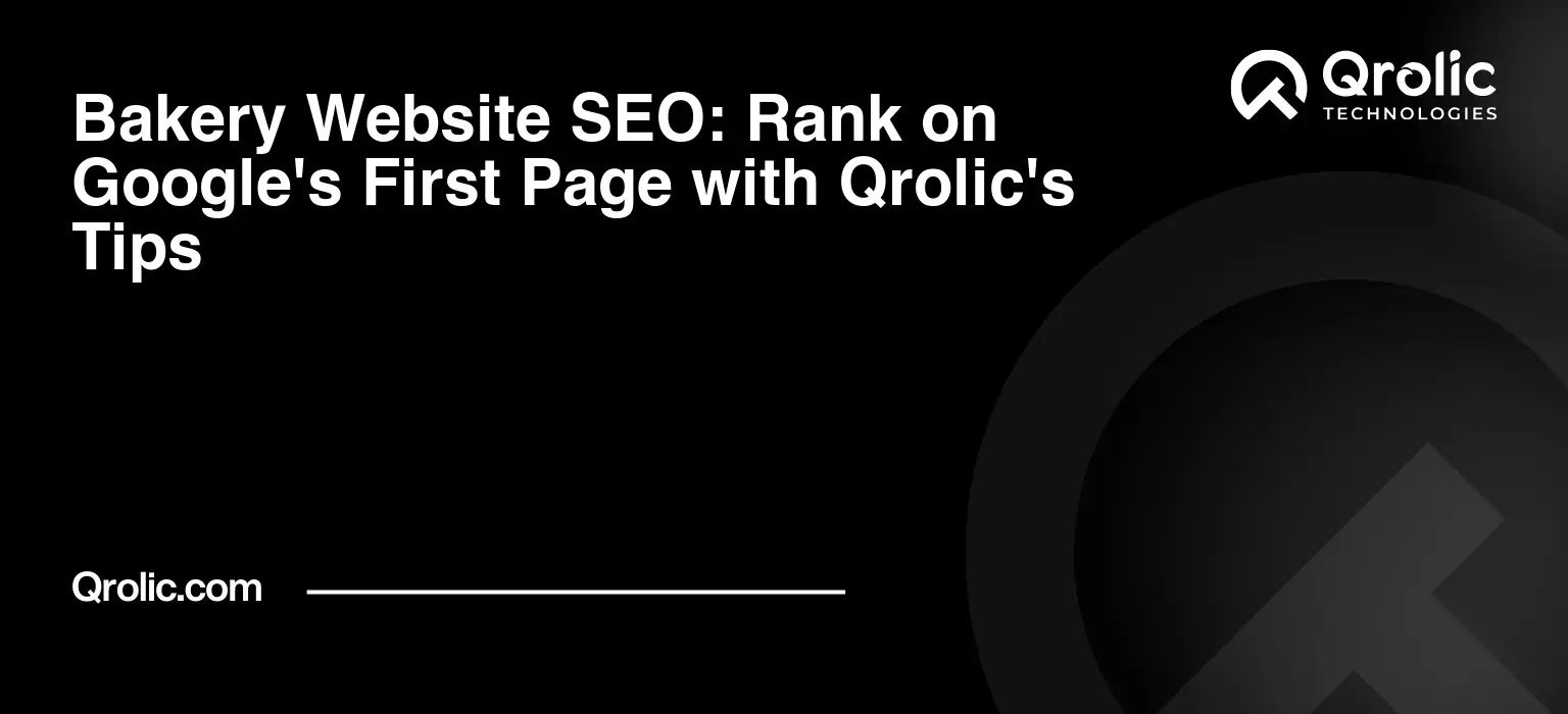 Bakery Website SEO: Rank on Google's First Page with Qrolic's Tips Bakery-Website-SEO-Rank-on-Googles-First-Page-with-Qrolics-Tips-Featured-Image