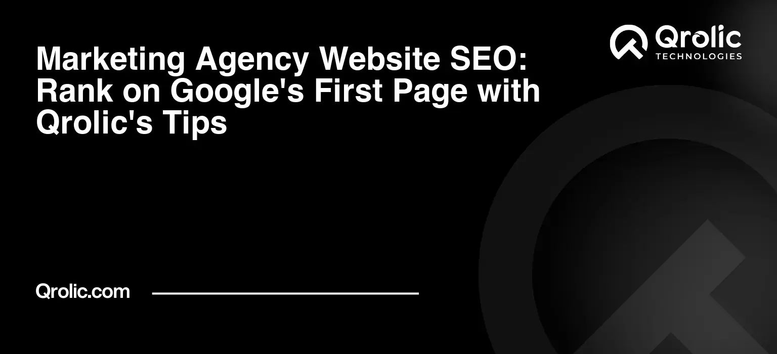 Marketing Agency Website SEO: Rank on Google's First Page with Qrolic's Tips Marketing Agency Website SEO: Rank on Google’s First Page with Qrolic’s Tips