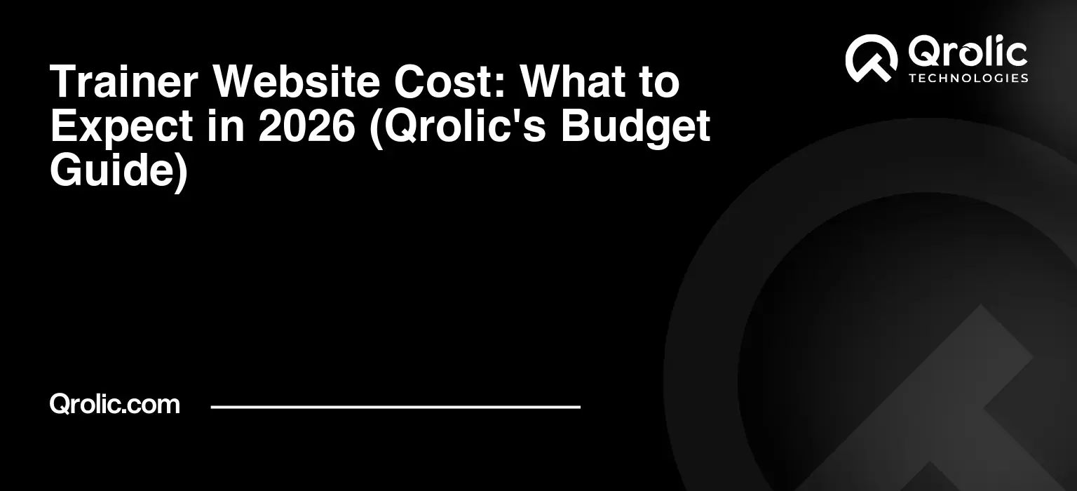 Trainer Website Cost: What to Expect in 2026 (Qrolic's Budget Guide) Trainer-Website-Cost-What-to-Expect-in-2026-Qrolics-Budget-Guide-Featured-Image