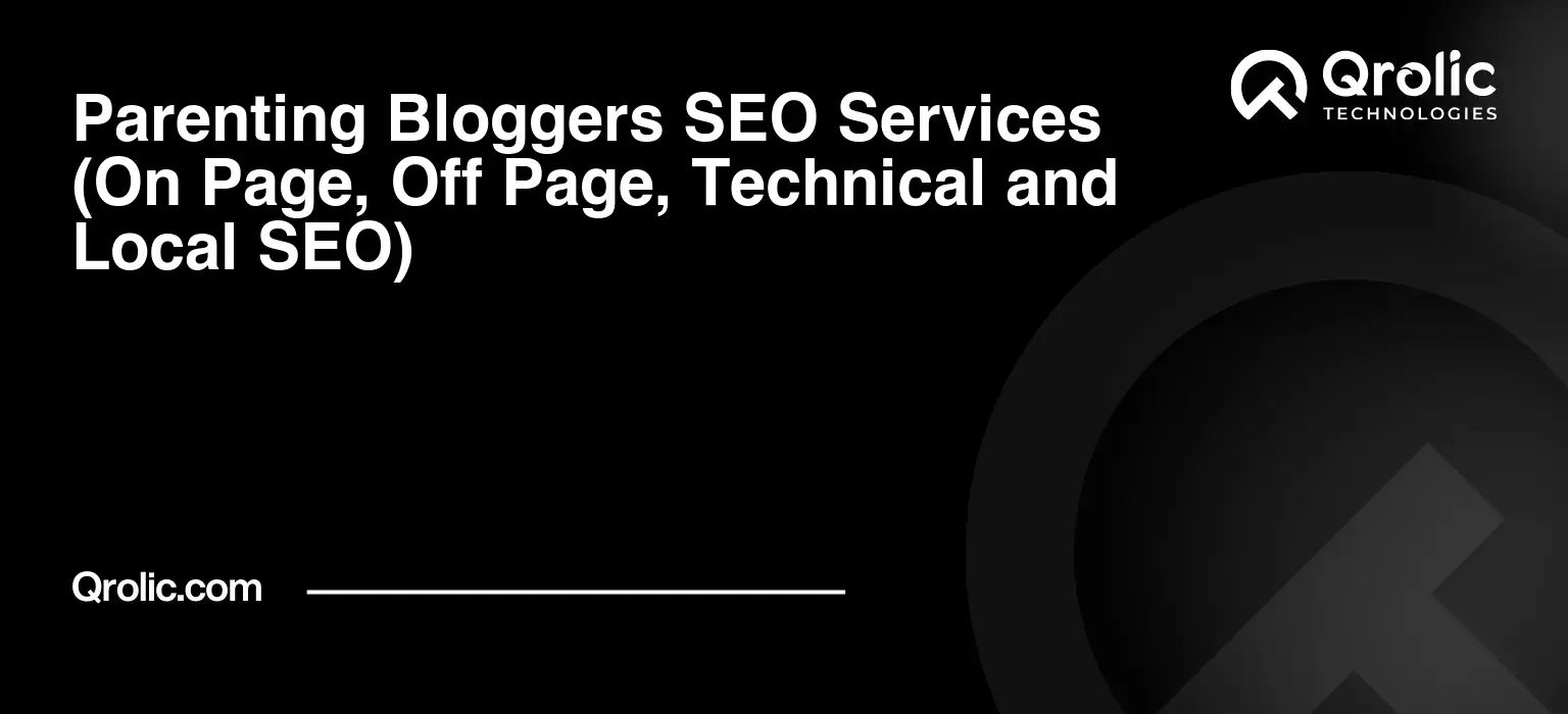 Parenting Bloggers SEO Services (On Page, Off Page, Technical and Local SEO) Parenting-Bloggers-SEO-Services-On-Page-Off-Page-Technical-and-Local-SEO-Featured-Image