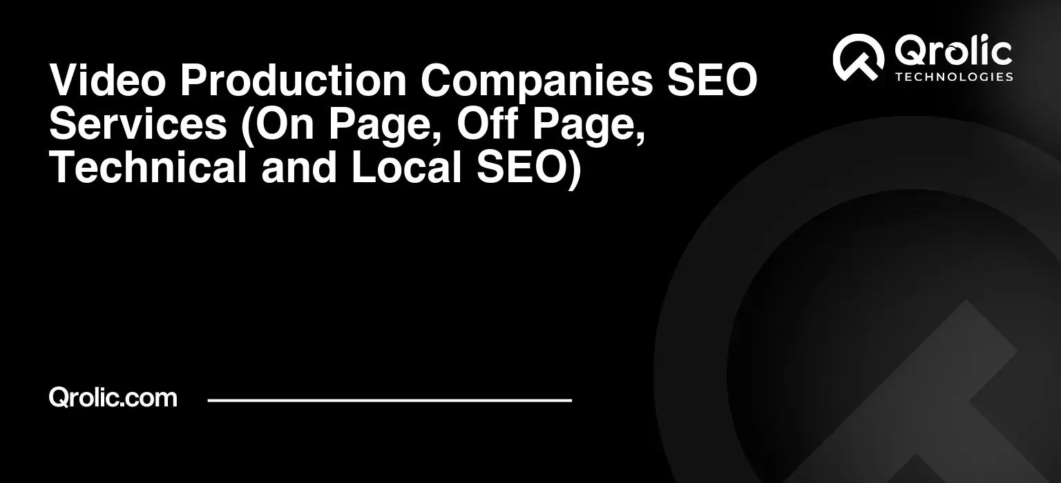 Video-Production-Companies-SEO-Services-On-Page-Off-Page-Technical-and-Local-SEO-Featured-Image