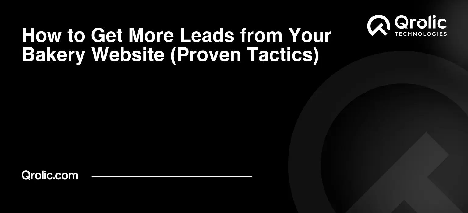 How to Get More Leads from Your Bakery Website (Proven Tactics) How to Get More Leads from Your Bakery Website (Proven Tactics)