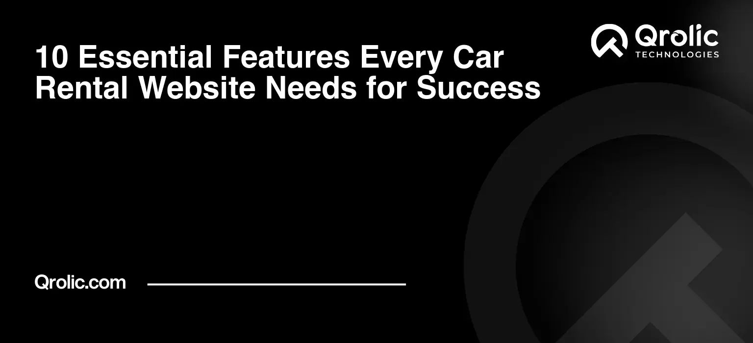 10 Essential Features Every Car Rental Website Needs for Success