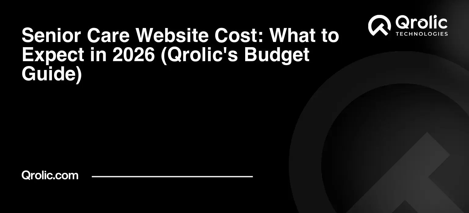 Senior-Care-Website-Cost-What-to-Expect-in-2026-Qrolics-Budget-Guide-Featured-Image