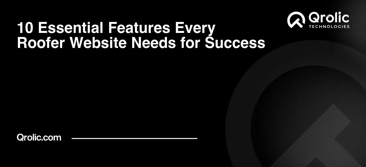 10 Essential Features Every Roofer Website Needs for Success