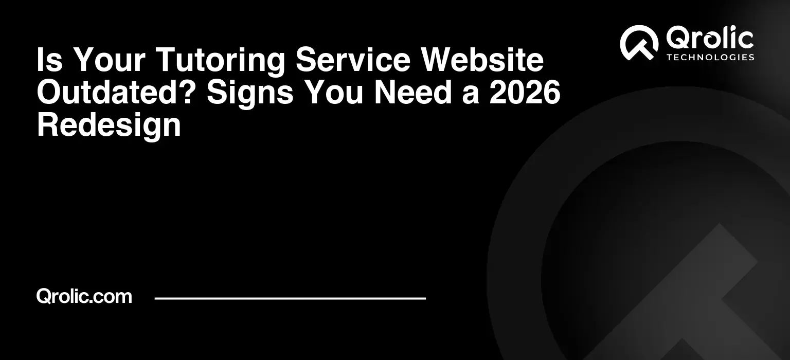 Is Your Tutoring Service Website Outdated? Signs You Need a 2026 Redesign