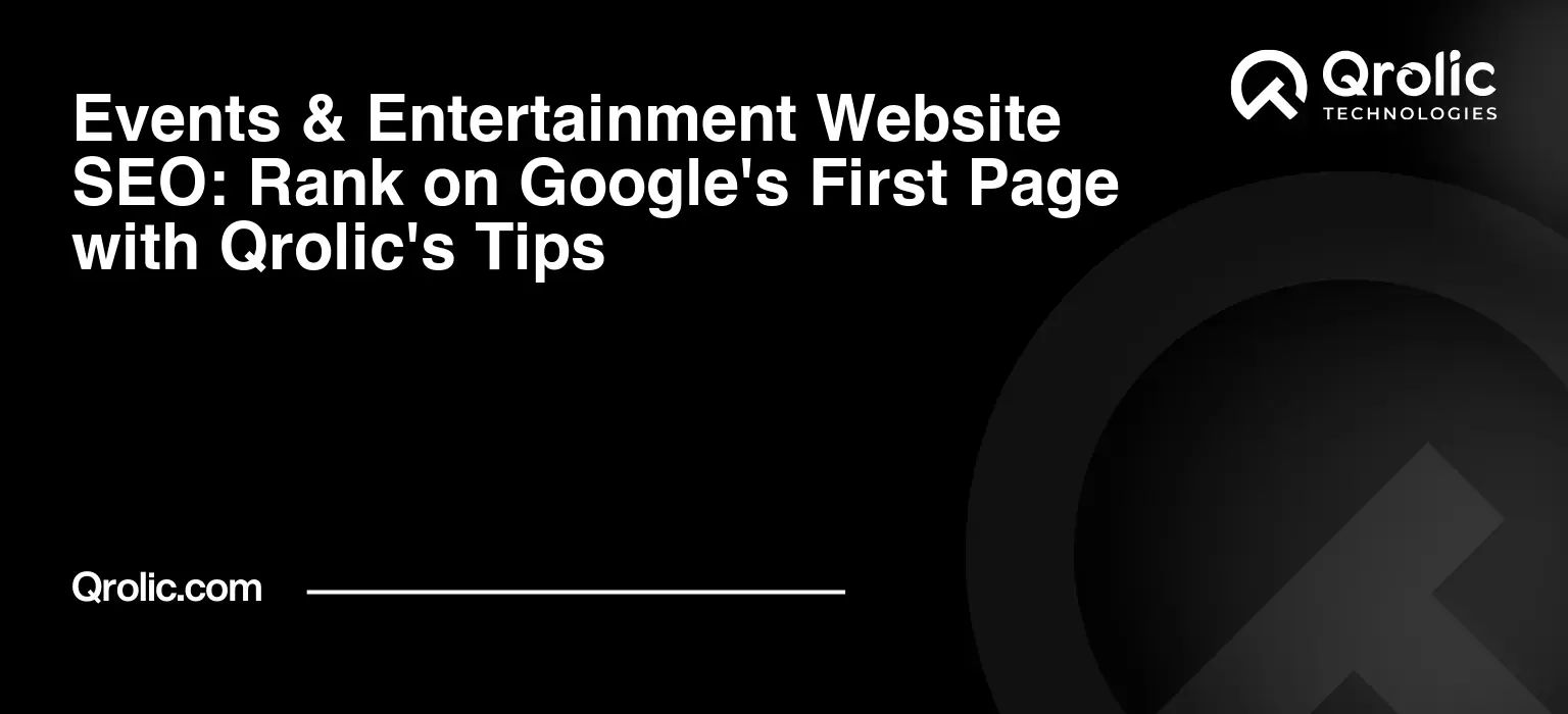 Events & Entertainment Website SEO: Rank on Google’s First Page with Qrolic’s Tips