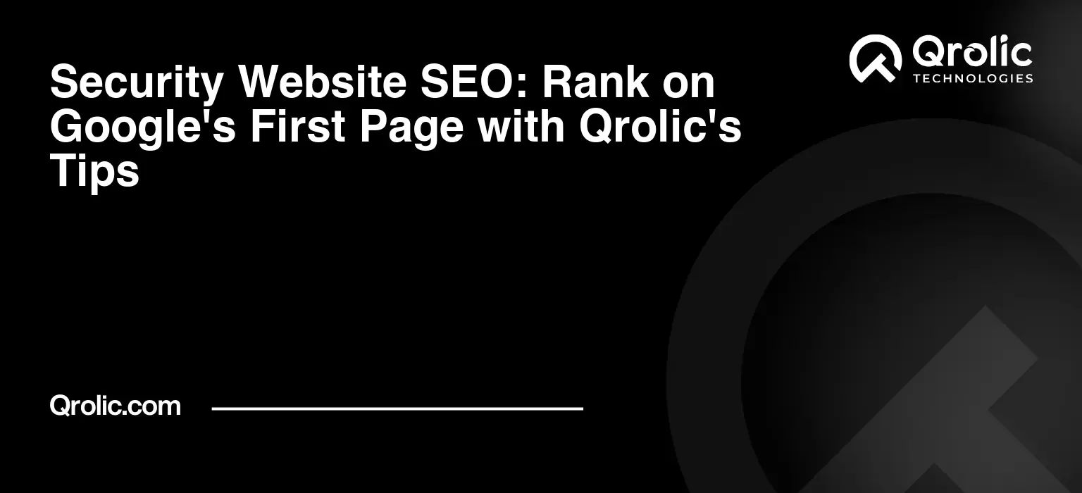 Security-Website-SEO-Rank-on-Googles-First-Page-with-Qrolics-Tips-Featured-Image