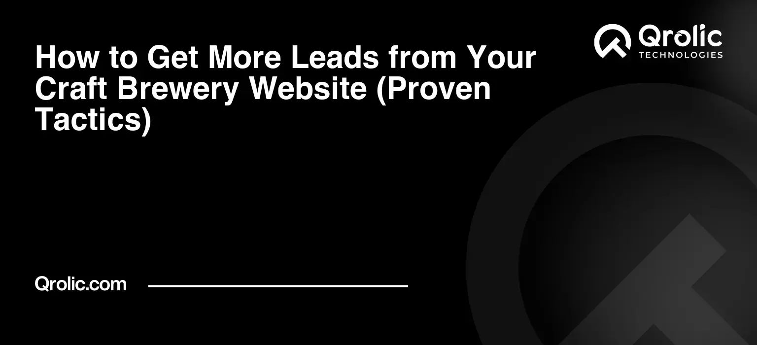 How to Get More Leads from Your Craft Brewery Website (Proven Tactics)