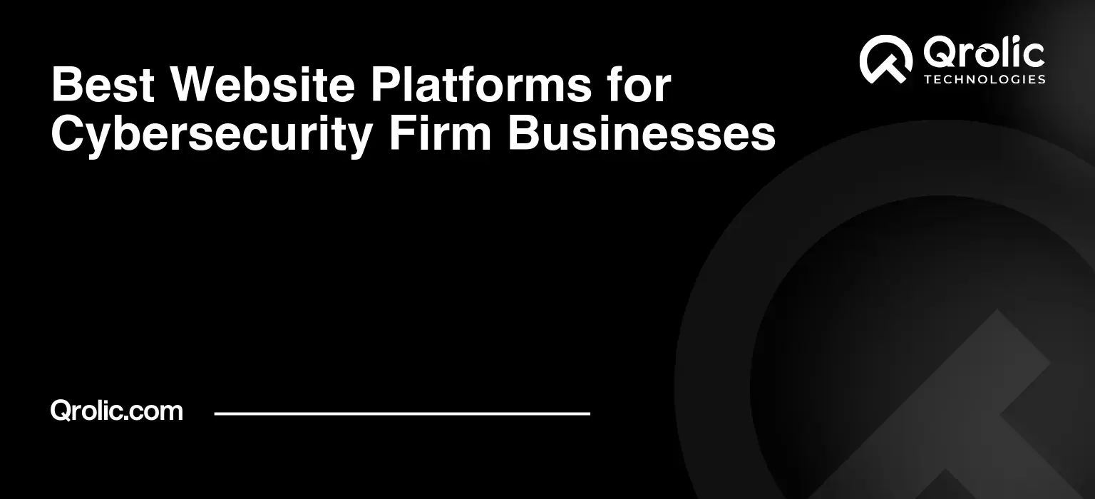 Best Website Platforms for Cybersecurity Firm Businesses Best Website Platforms for Cybersecurity Firm Businesses