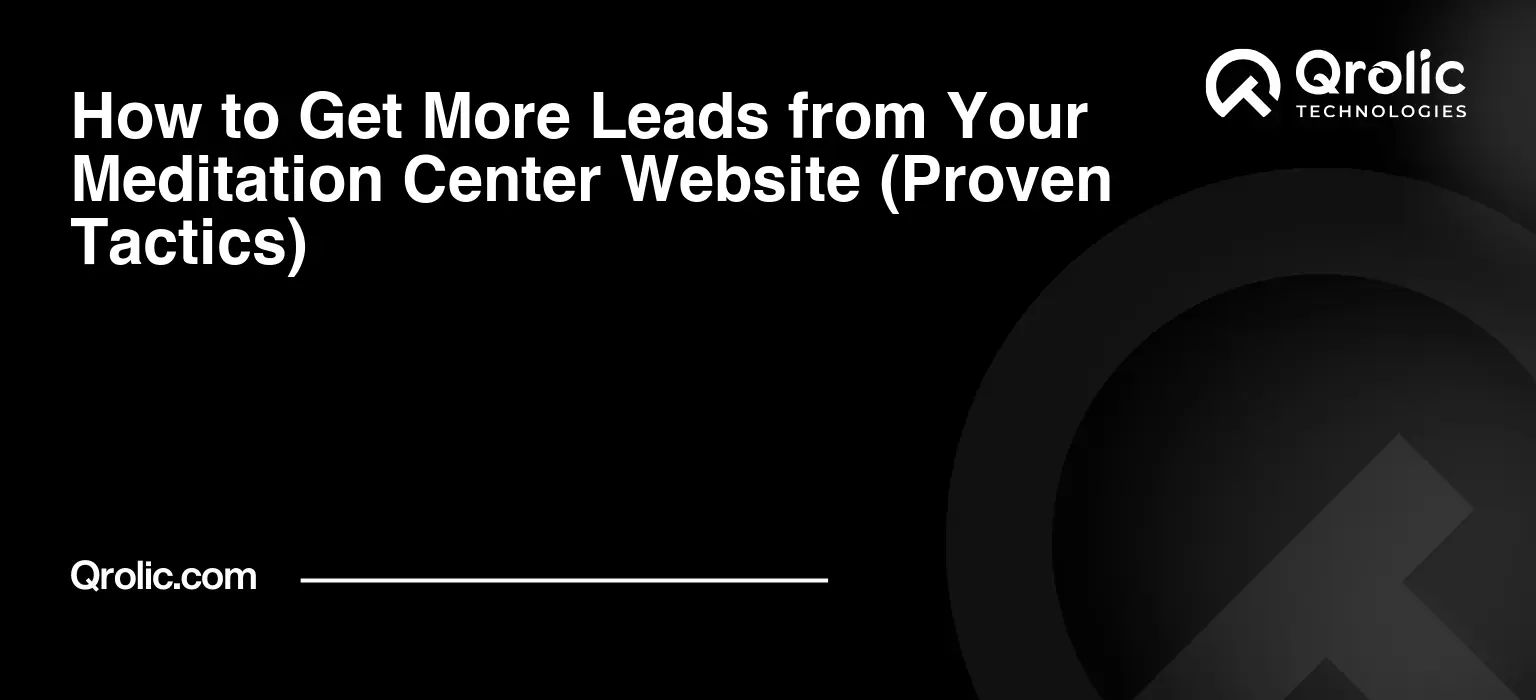 How to Get More Leads from Your Meditation Center Website (Proven Tactics) How to Get More Leads from Your Meditation Center Website (Proven Tactics)