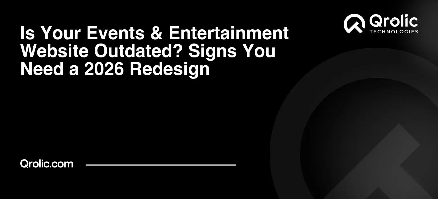Is Your Events & Entertainment Website Outdated? Signs You Need a 2026 Redesign Is Your Events & Entertainment Website Outdated? Signs You Need a 2026 Redesign