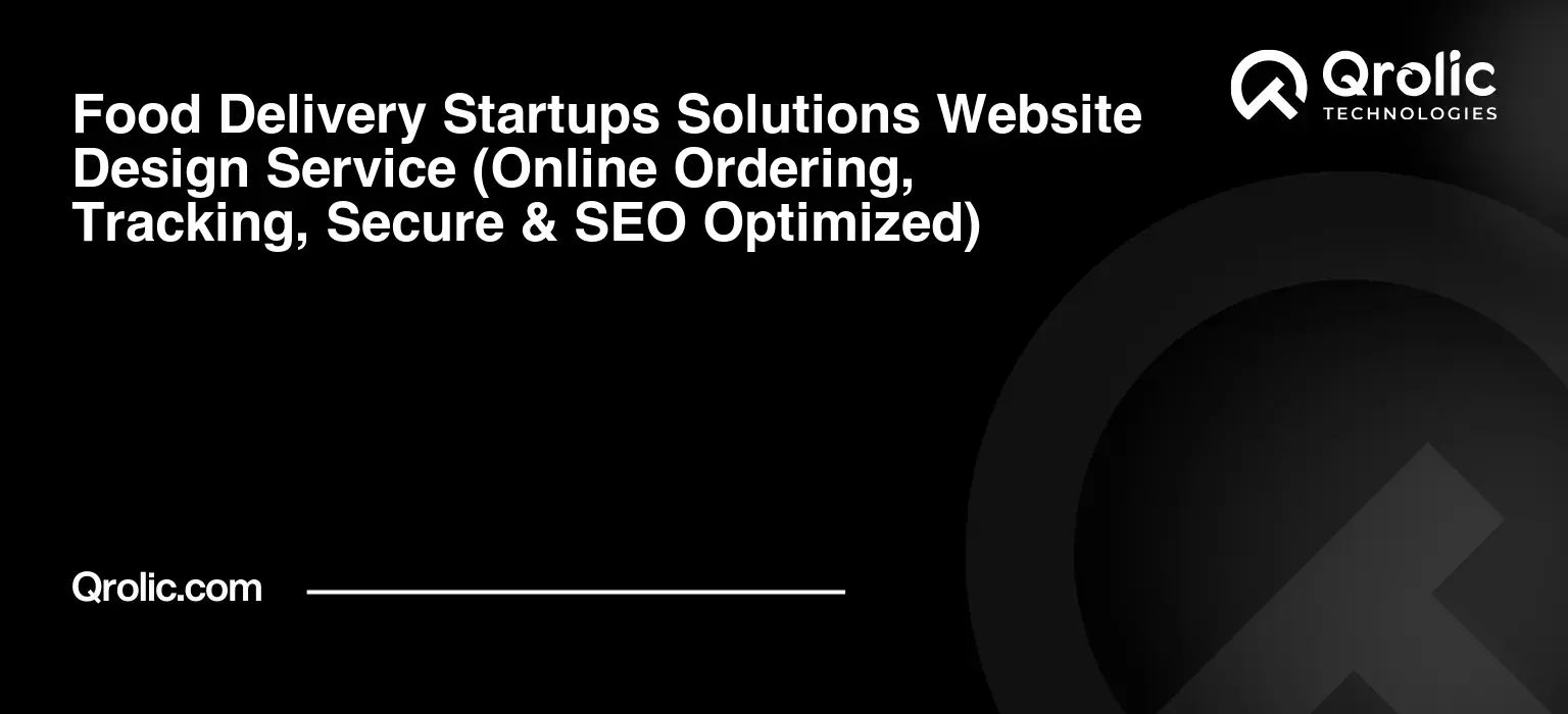 Food Delivery Startups Solutions Website Design Service Food-Delivery-Startups-Solutions-Website-Design-Service-Online-Ordering-Tracking-Secure-amp-SEO-Optimized-Featured-Image
