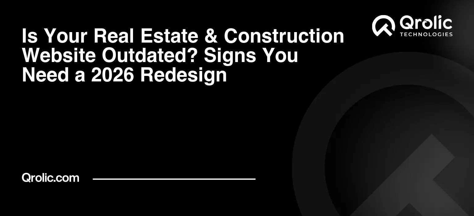 Is Your Real Estate & Construction Website Outdated? Signs You Need a 2026 Redesign